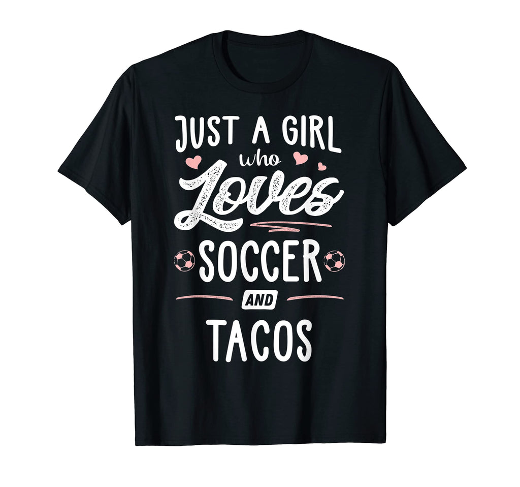 Just Who Loves Soccer And Tacos T-Shirt - Casual Everyday Wear Men Women
