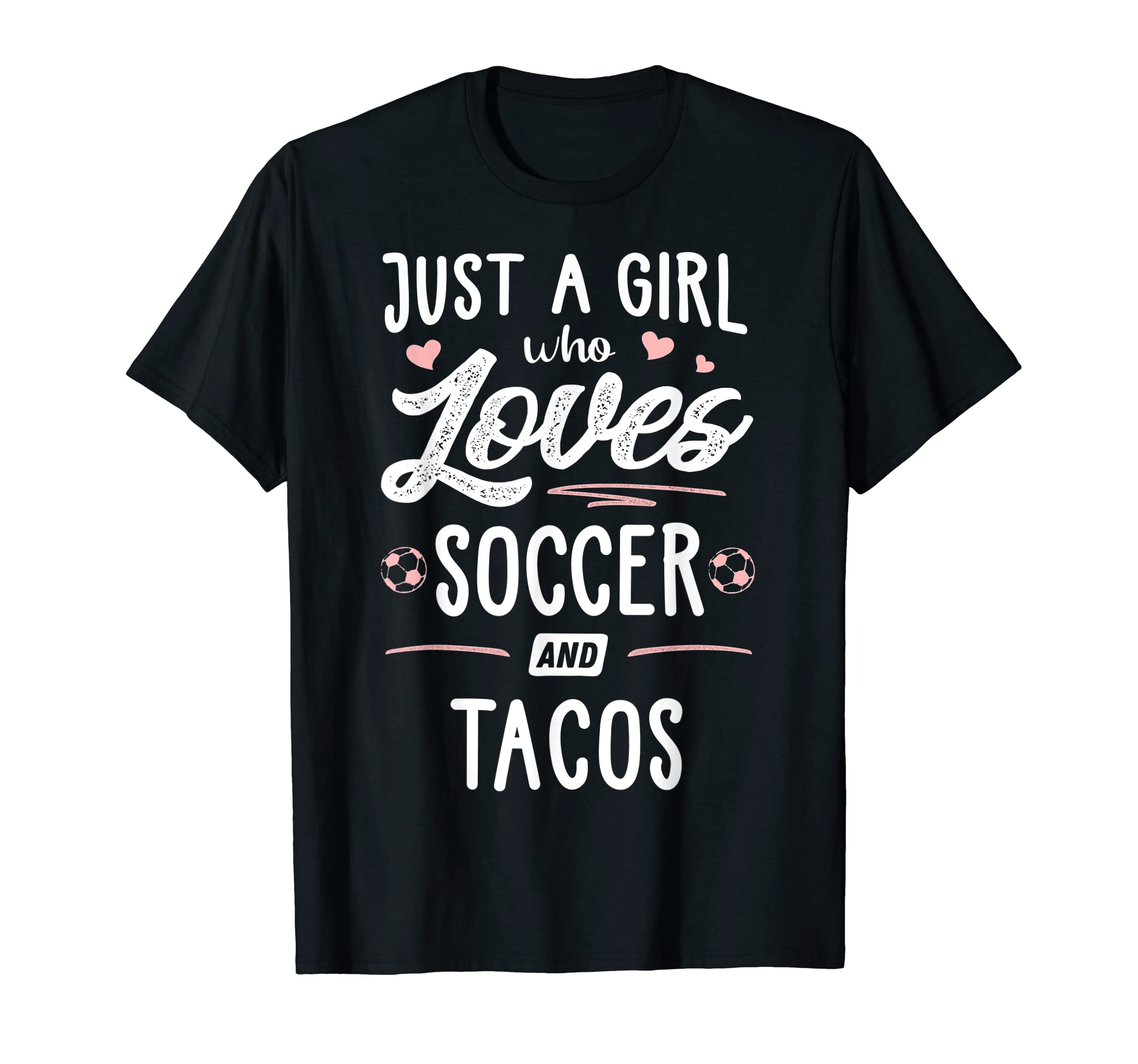 Just Who Loves Soccer And Tacos T-Shirt - Casual Everyday Wear Men Women